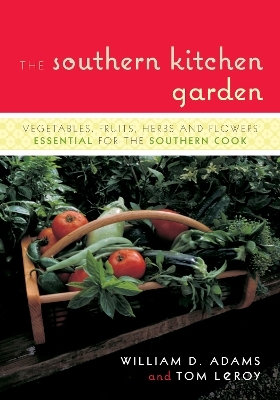 The Southern Kitchen Garden - William D. Adams, Tom Leroy