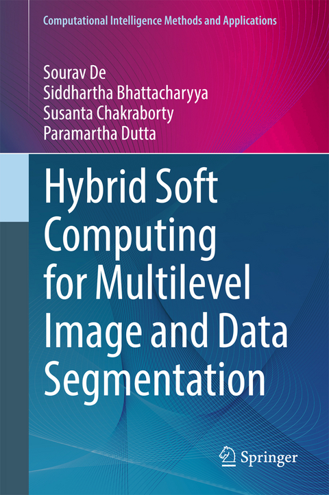 Hybrid Soft Computing for Multilevel Image and Data Segmentation - Sourav De, Siddhartha Bhattacharyya, Susanta Chakraborty, Paramartha Dutta