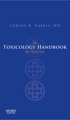 The Toxicology Handbook for Clinicians - Carson R. Harris