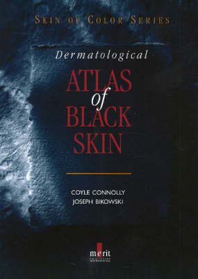 Dermatological Atlas of Black Skin - Coyle Connolly, Joseph Bikowski