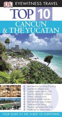 DK Eyewitness Top 10 Travel Guide: Cancun & Yucatan - Nick Rider