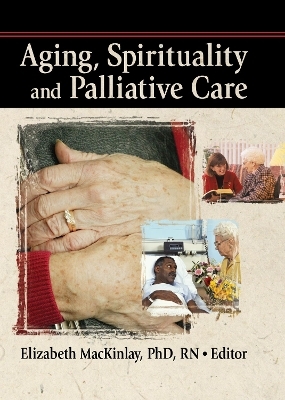 Aging, Spirituality and Palliative Care - Rev Elizabeth Mackinley