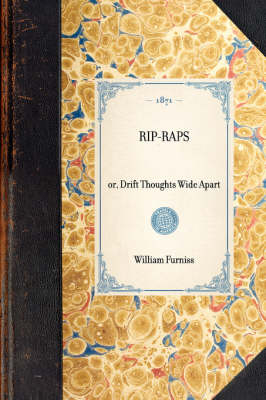 RIP-RAPS or, Drift Thoughts Wide Apart -  William Furniss