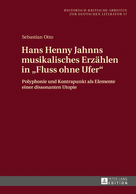 Hans Henny Jahnns musikalisches Erzählen in «Fluss ohne Ufer» - Sebastian Otto