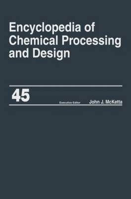 Encyclopedia of Chemical Processing and Design - 