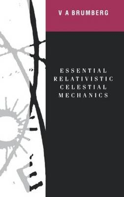 Essential Relativistic Celestial Mechanics -  Victor Brumberg