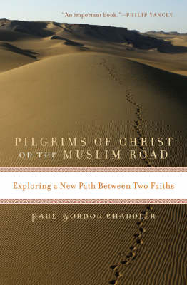 Pilgrims of Christ on the Muslim Road - Paul Gordon Chandler