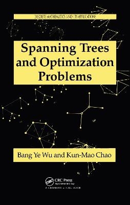 Spanning Trees and Optimization Problems - Bang Ye Wu, Kun-Mao Chao