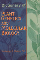 Dictionary of Plant Genetics and Molecular Biology -  Gurbachan Miglani