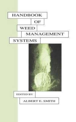 Handbook of Weed Management Systems -  Albert E. Smith