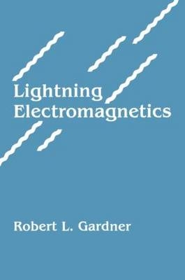 Lightning Electromagnetics -  Robert Gardner