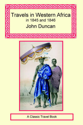 Travels in Western Africa in 1845 and 1846 - John Duncan