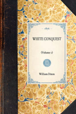 White Conquest (Vol 1) - William Dixon