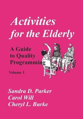 Activities for the Elderly - Carol Will, Sandra D Parker, Cheryl L Burke