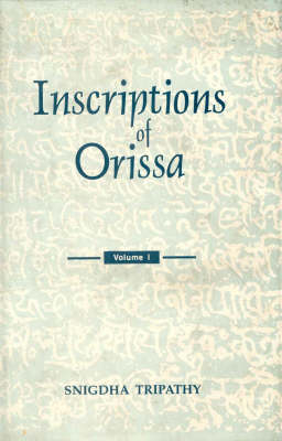 Inscriptions of Orissa: v. 1 - Snigdha Tripathy