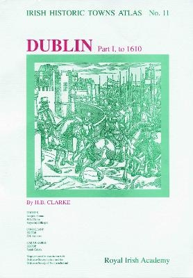 Dublin, part I, to 1610 - Professor H.B. Clarke