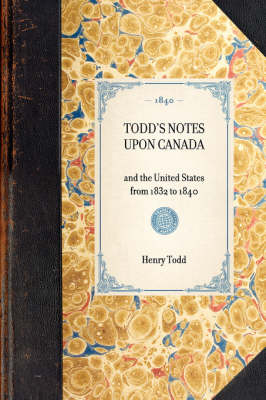 Todd's Notes Upon Canada - Henry Todd