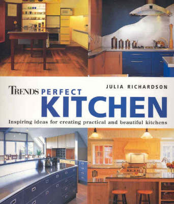 Trends Perfect Kitchen - Julia Richardson