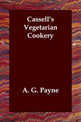 Cassell's Vegetarian Cookery - A G Payne