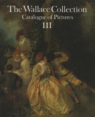 Wallace Collection: Catalogue of Pictures Iii: French Before 1815 - John Ingamells,  Wallace Collection