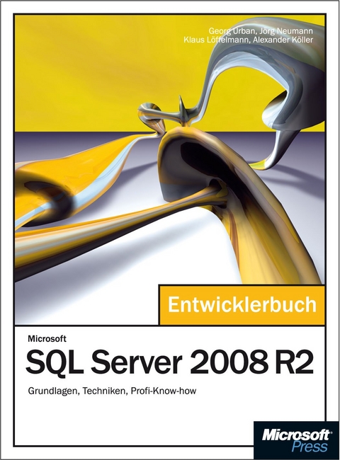 Microsoft SQL Server 2008 R2 - Das Entwicklerbuch - Georg Urban, Jörg Neumann, Klaus Löffelmann, Alexander Köller