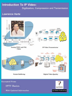 Introduction to IP Video; Digitization, Compression and Transmission - Lawrence Harte