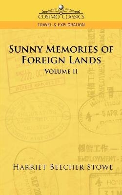 Sunny Memories of Foreign Lands - Vol. 2 - Professor Harriet Beecher Stowe