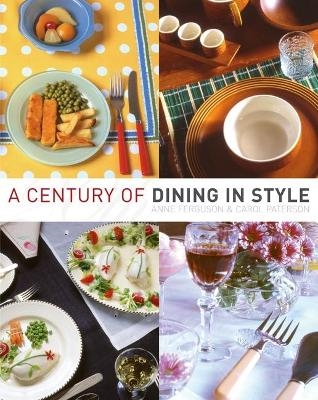 A Century of Dining in Style - Anne Ferguson, Carol Paterson