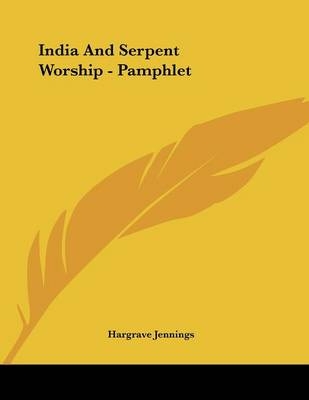 India And Serpent Worship - Pamphlet - Hargrave Jennings
