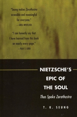 Nietzsche's Epic of the Soul - T. K. Seung