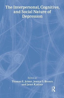 The Interpersonal, Cognitive, and Social Nature of Depression - 