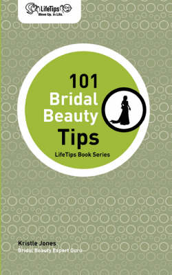 Lifetips 101 Bridal Beauty Tips - Kristle Jones