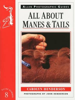 All About Manes and Tails - Carolyn Henderson, John Henderson