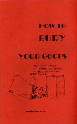 How to Bury Your Goods -  "Eddie the Wire"
