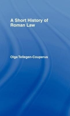 A Short History of Roman Law - Olga Tellegen-Couperus