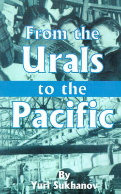 From the Urals to the Pacific - Y Sukhanov