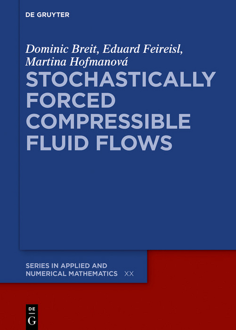 Stochastically Forced Compressible Fluid Flows -  Dominic Breit,  Eduard Feireisl,  Martina Hofmanová