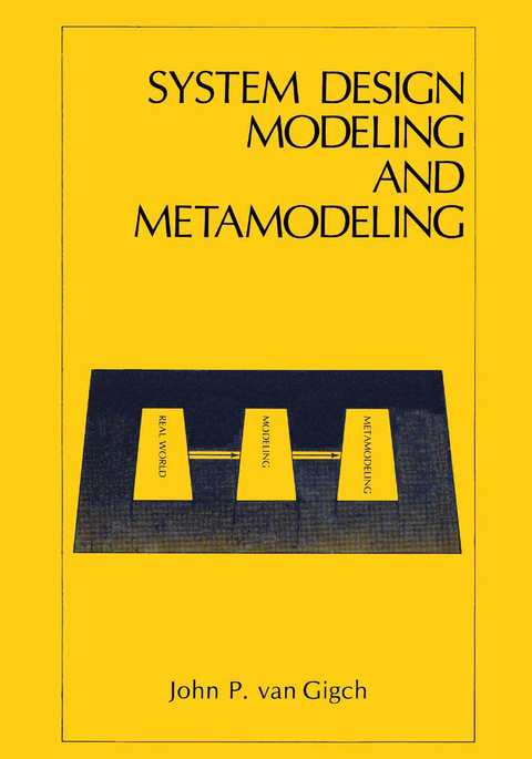 System Design Modeling and Metamodeling - John P. van Gigch