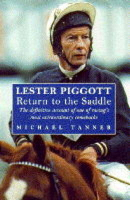 Lester Piggott's Return to the Saddle - Michael Tanner