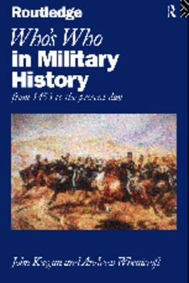 Who's Who in Military History - John Keegan, Andrew Wheatcroft