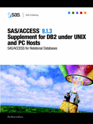 SAS/Access (R) 9.1.3 Supplement for DB2 Under Unix and PC Hosts (SAS/Access for Relational Databases) - 