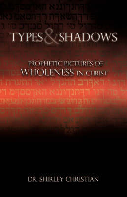 TYPES and SHADOWS - Shirley Christian