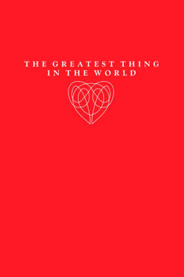 The Greatest Thing in the World - Henry Drummond