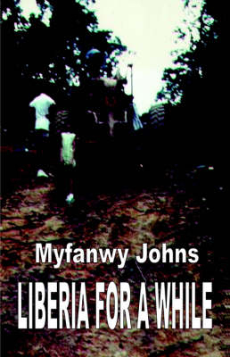 Liberia for a While - Myfanwy Johns