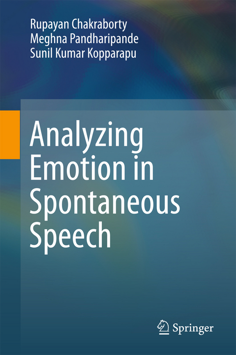 Analyzing Emotion in Spontaneous Speech -  Rupayan Chakraborty,  Sunil Kumar Kopparapu,  Meghna Pandharipande