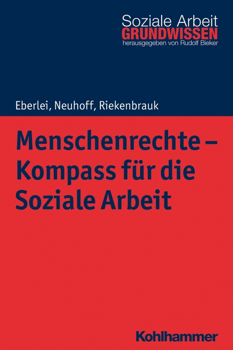 Menschenrechte - Kompass für die Soziale Arbeit - Walter Eberlei, Katja Neuhoff, Klaus Riekenbrauk