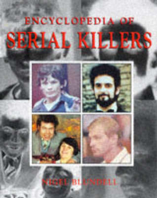 Encyclopedia of Serial Killers - Nigel Blundell