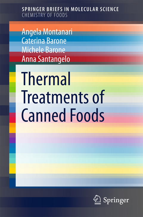 Thermal Treatments of Canned Foods - Angela Montanari, Caterina Barone, Michele Barone, Anna Santangelo