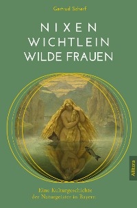 Nixen, Wichtlein, Wilde Frauen - Gertrud Scherf