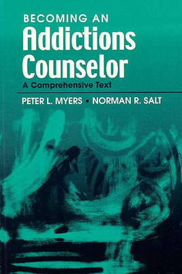 Becoming an Addictions Counsellor - Peter L. Myers